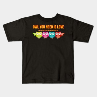 Owl you need is love Kids T-Shirt